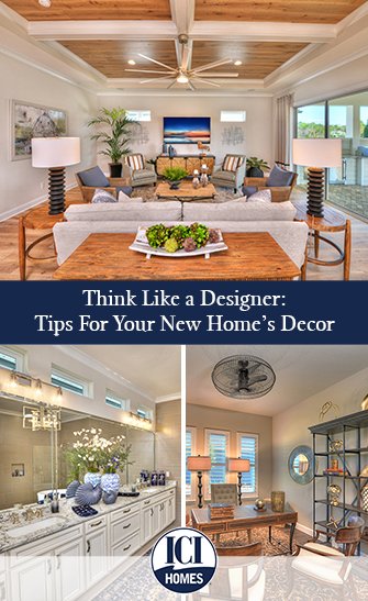 Think Like a Designer: Tips For Your New Home’s Decor