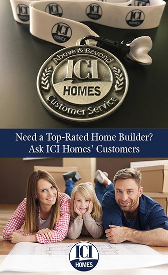 Need a Top-Rated Home Builder? Ask ICI Homes’ Customers