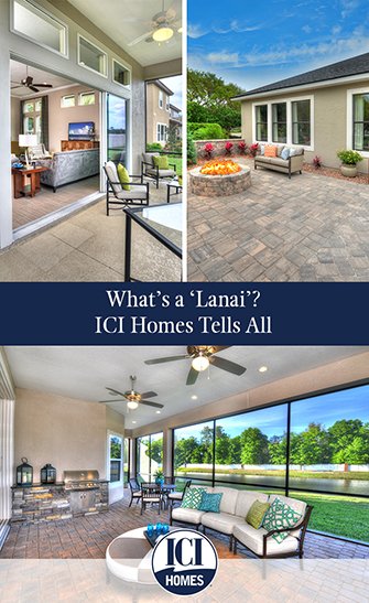 What’s a ‘Lanai’? ICI Homes Tells All