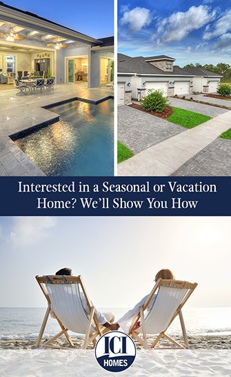 Interested in a Seasonal or Vacation Home? We’ll Show You How