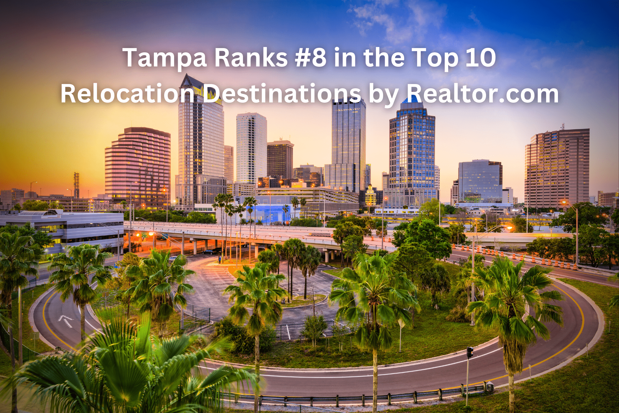 Tampa Ranks in the Top 10 Relocation Destinations - Tampa ranks 8 of 10