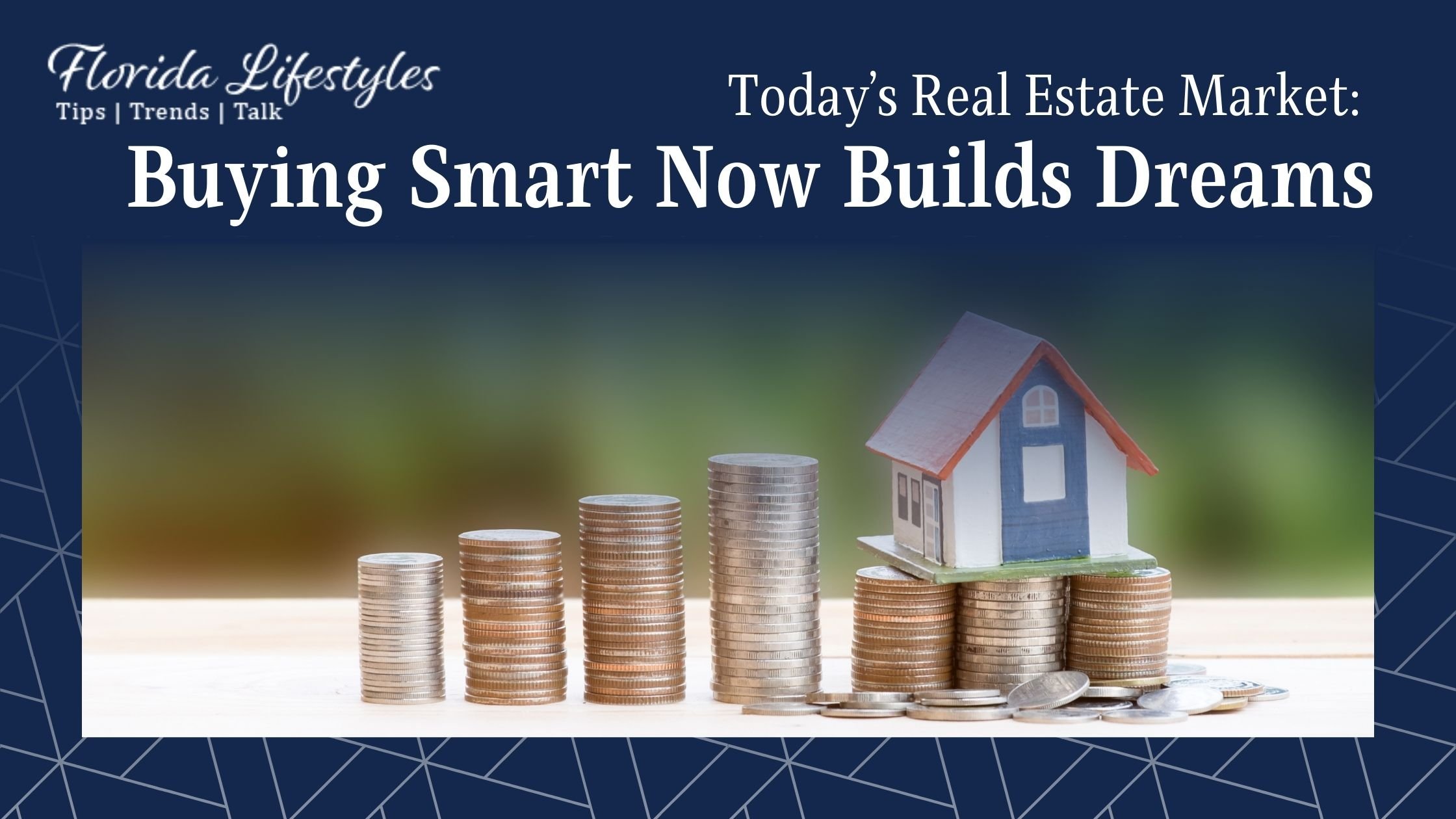 Today’s Real Estate Market: Buying Smart Now Builds Dreams - Blue Luxury Real Estate Blog Banner