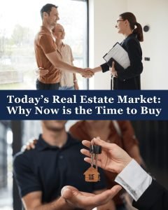 Today’s Real Estate Market: Why Now is the Time to Buy - real estate market 768x960 1