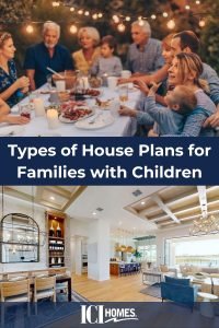 What Are the Best Types of House Plans for Families with Children? - families